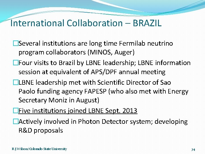 International Collaboration – BRAZIL �Several institutions are long time Fermilab neutrino program collaborators (MINOS,