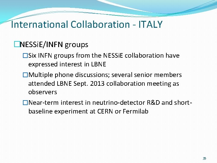 International Collaboration - ITALY �NESSi. E/INFN groups �Six INFN groups from the NESSi. E