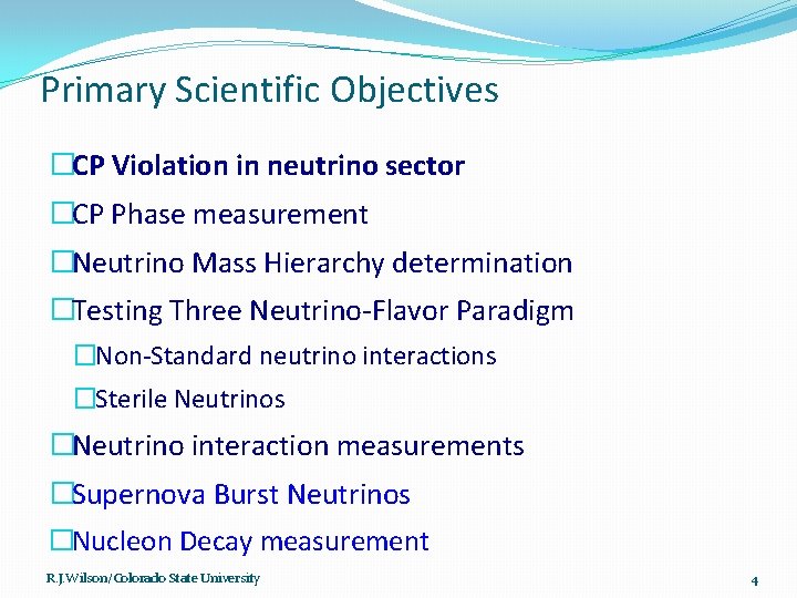 Primary Scientific Objectives �CP Violation in neutrino sector �CP Phase measurement �Neutrino Mass Hierarchy