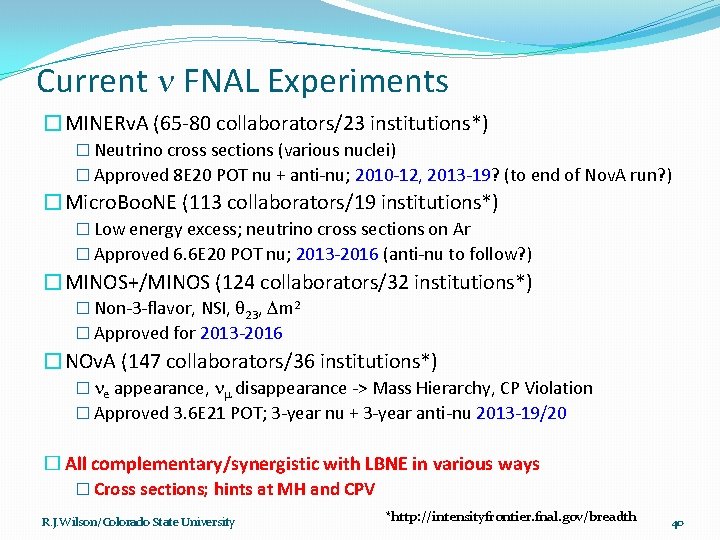 Current FNAL Experiments �MINERv. A (65 -80 collaborators/23 institutions*) � Neutrino cross sections (various