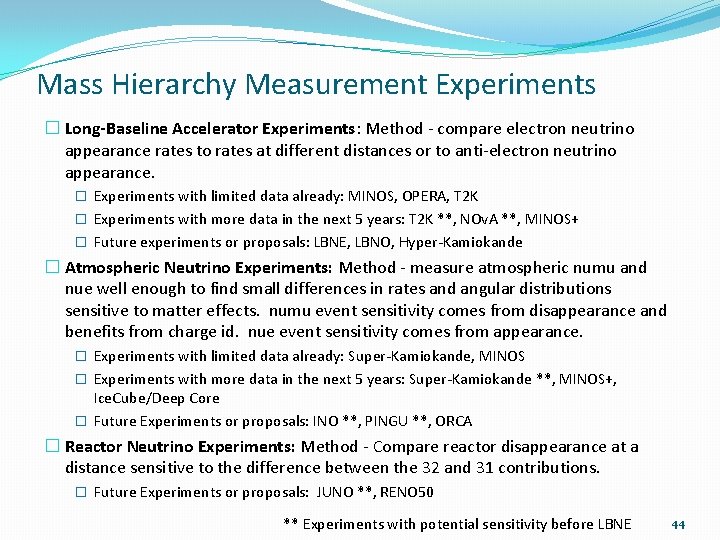 Mass Hierarchy Measurement Experiments � Long-Baseline Accelerator Experiments: Method - compare electron neutrino appearance