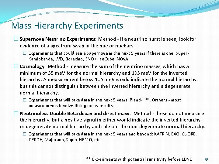 Mass Hierarchy Experiments � Supernova Neutrino Experiments: Method - if a neutrino burst is