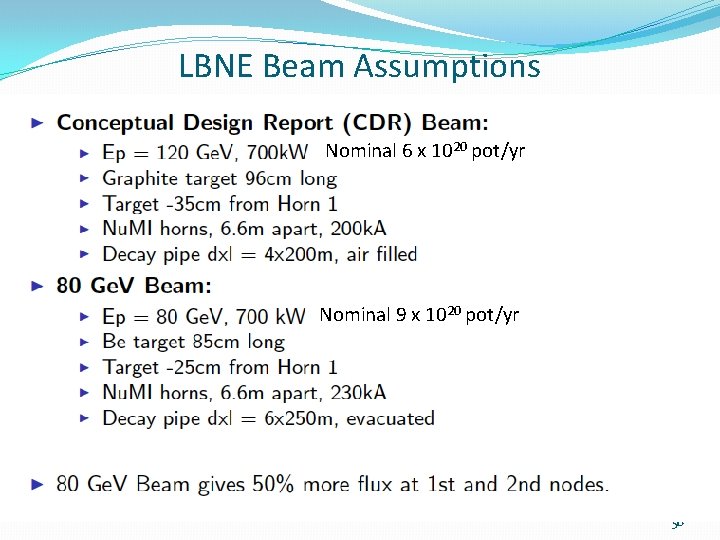 LBNE Beam Assumptions Nominal 6 x 1020 pot/yr Nominal 9 x 1020 pot/yr 50