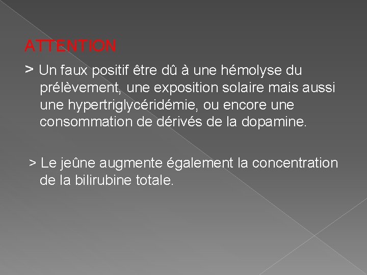 ATTENTION > Un faux positif être dû à une hémolyse du prélèvement, une exposition