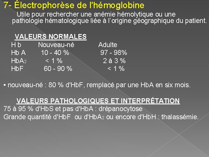 7 - Électrophorèse de l'hémoglobine Utile pour recher une anémie hémolytique ou une pathologie