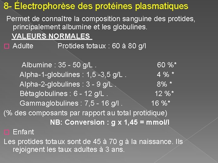 8 - Électrophorèse des protéines plasmatiques Permet de connaître la composition sanguine des protides,