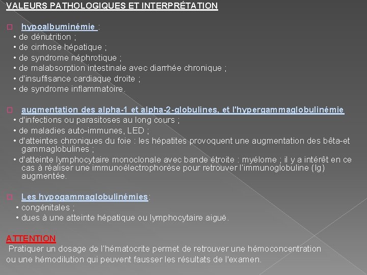 VALEURS PATHOLOGIQUES ET INTERPRÉTATION � hypoalbuminémie : • de dénutrition ; • de cirrhose