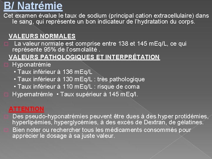 B/ Natrémie Cet examen évalue le taux de sodium (principal cation extracellulaire) dans le