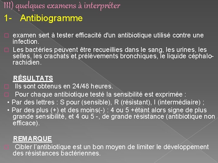 III) quelques examens à interpréter 1 - Antibiogramme examen sert à tester efficacité d'un