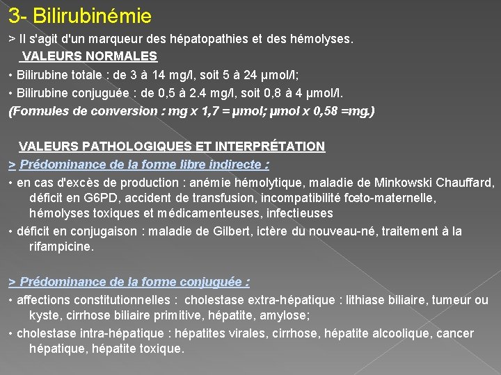 3 - Bilirubinémie > Il s'agit d'un marqueur des hépatopathies et des hémolyses. VALEURS