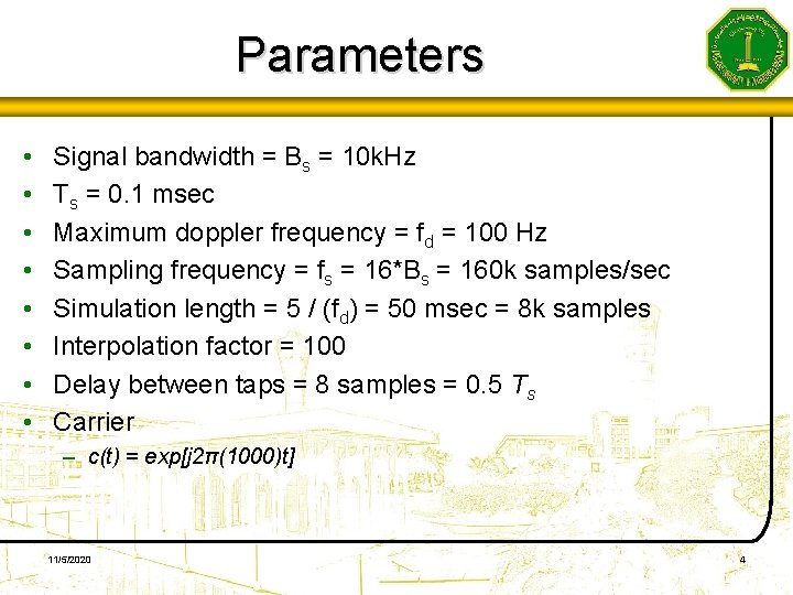 Parameters • • Signal bandwidth = Bs = 10 k. Hz Ts = 0.