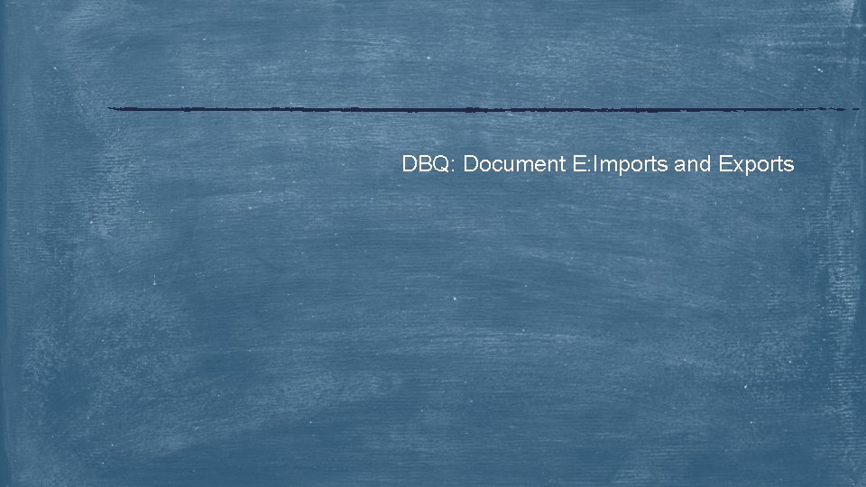 DBQ: Document E: Imports and Exports 