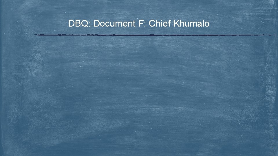 DBQ: Document F: Chief Khumalo 