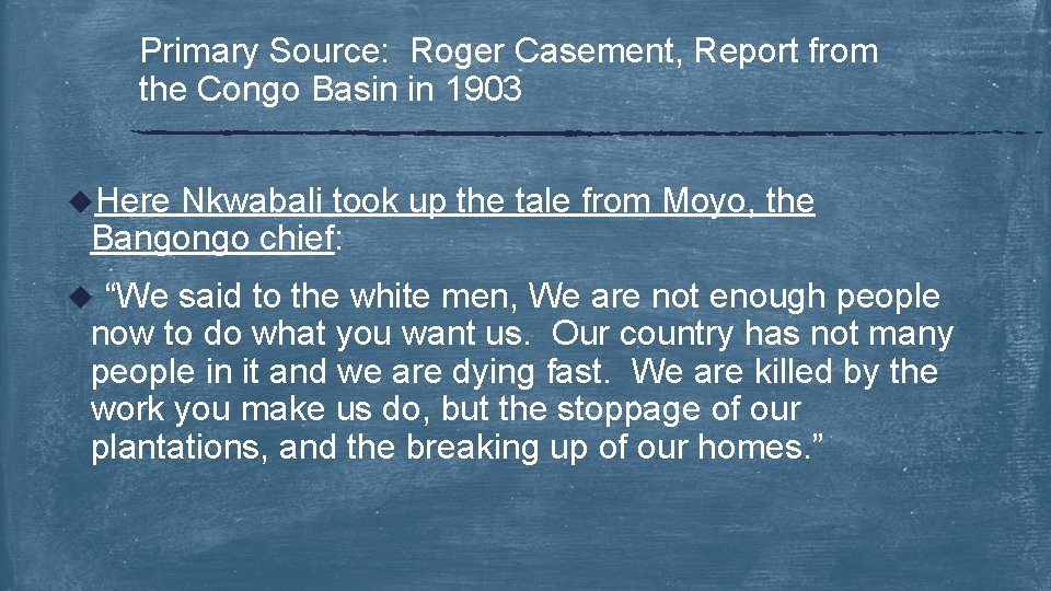 Primary Source: Roger Casement, Report from the Congo Basin in 1903 u. Here Nkwabali