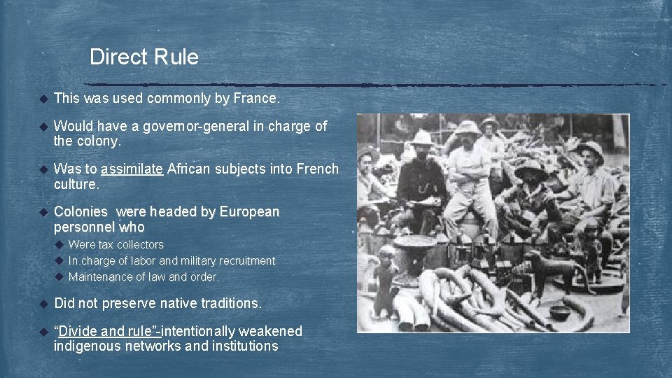 Direct Rule u This was used commonly by France. u Would have a governor-general