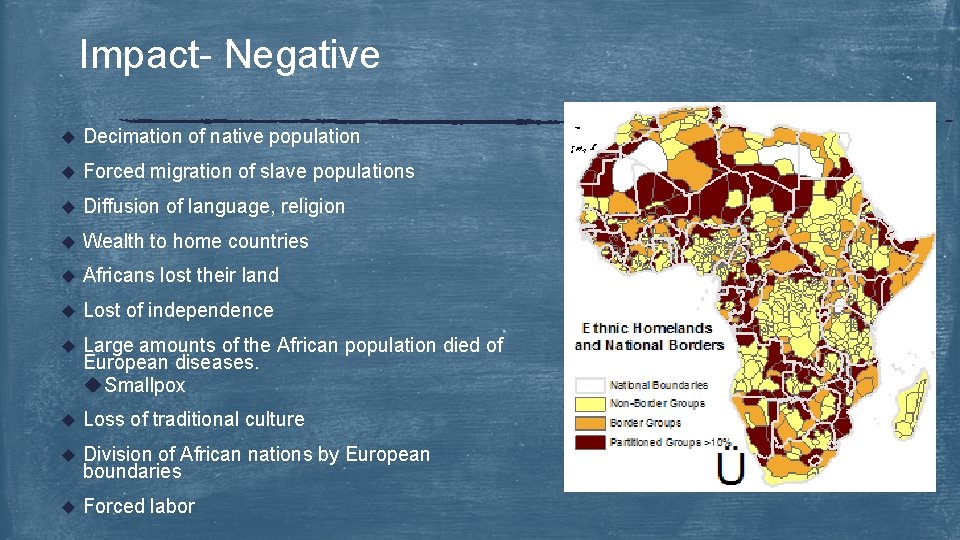 Impact- Negative u Decimation of native population u Forced migration of slave populations u