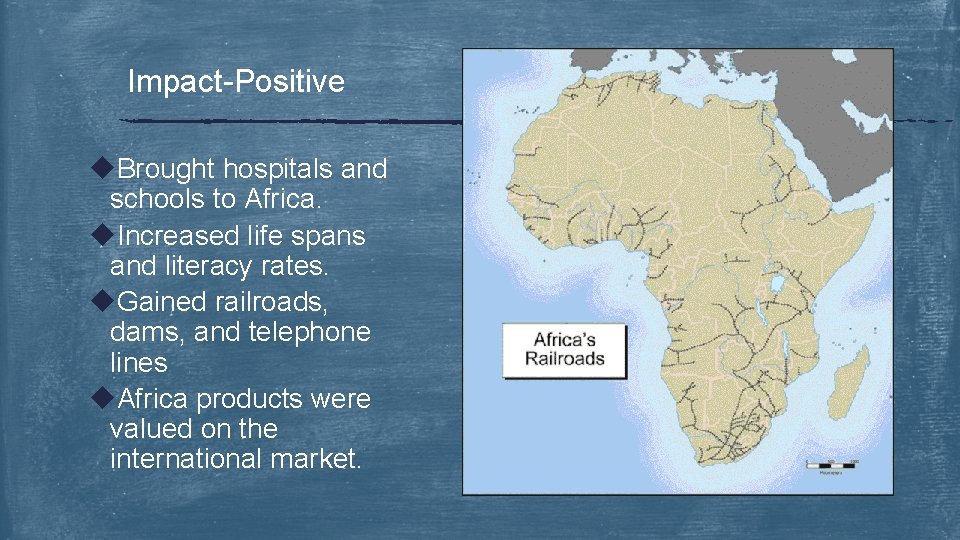 Impact-Positive u. Brought hospitals and schools to Africa. u. Increased life spans and literacy