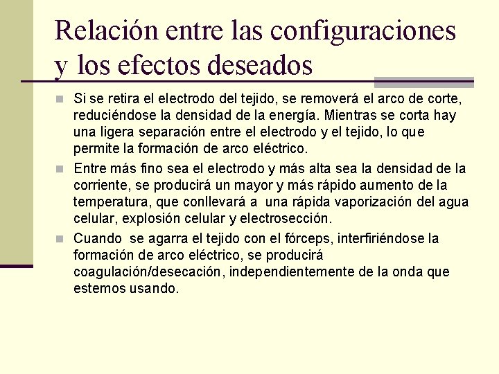 Relación entre las configuraciones y los efectos deseados n Si se retira el electrodo