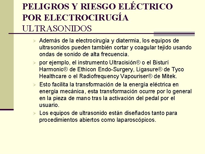 PELIGROS Y RIESGO ELÉCTRICO POR ELECTROCIRUGÍA ULTRASONIDOS Ø Ø Además de la electrocirugía y