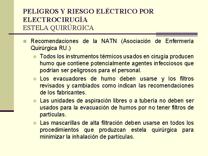PELIGROS Y RIESGO ELÉCTRICO POR ELECTROCIRUGÍA ESTELA QUIRÚRGICA n Recomendaciones de la NATN (Asociación