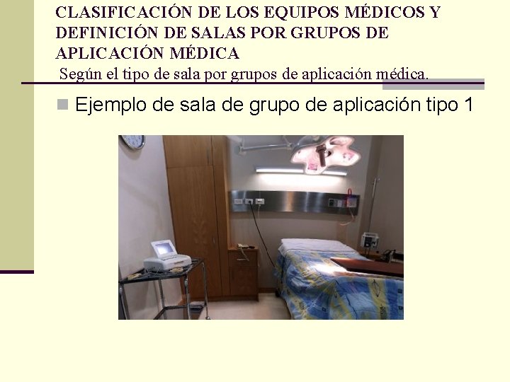 CLASIFICACIÓN DE LOS EQUIPOS MÉDICOS Y DEFINICIÓN DE SALAS POR GRUPOS DE APLICACIÓN MÉDICA