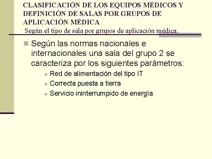 CLASIFICACIÓN DE LOS EQUIPOS MÉDICOS Y DEFINICIÓN DE SALAS POR GRUPOS DE APLICACIÓN MÉDICA