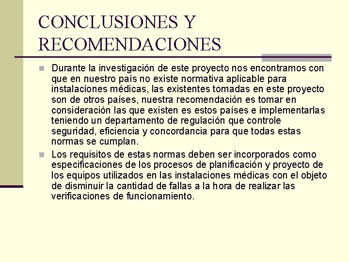 CONCLUSIONES Y RECOMENDACIONES n Durante la investigación de este proyecto nos encontramos con que