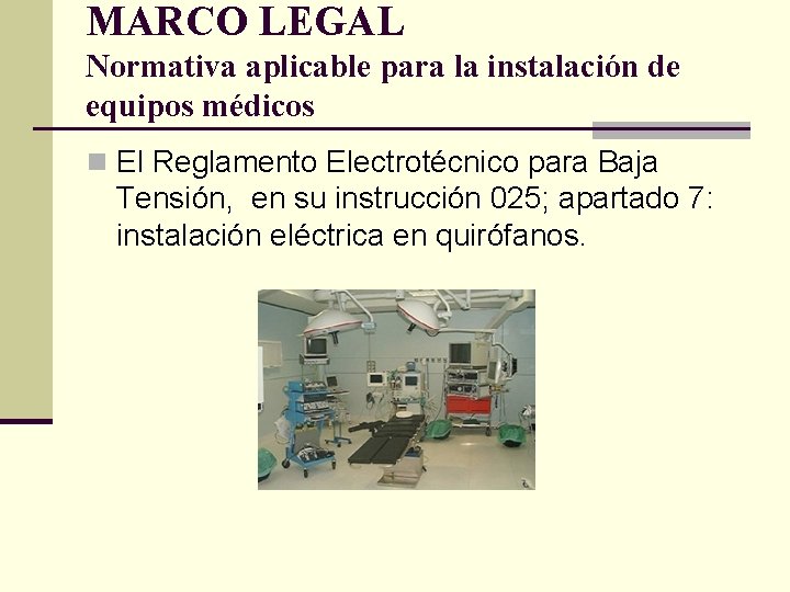 MARCO LEGAL Normativa aplicable para la instalación de equipos médicos n El Reglamento Electrotécnico