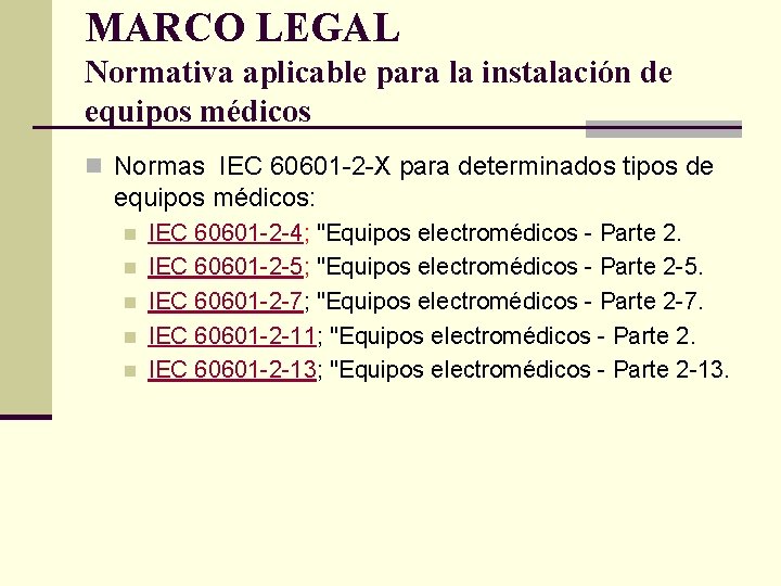 MARCO LEGAL Normativa aplicable para la instalación de equipos médicos n Normas IEC 60601