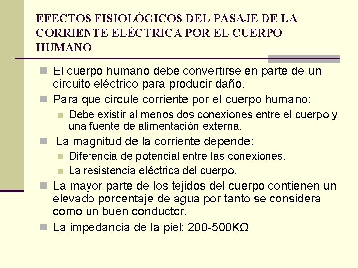 EFECTOS FISIOLÓGICOS DEL PASAJE DE LA CORRIENTE ELÉCTRICA POR EL CUERPO HUMANO n El