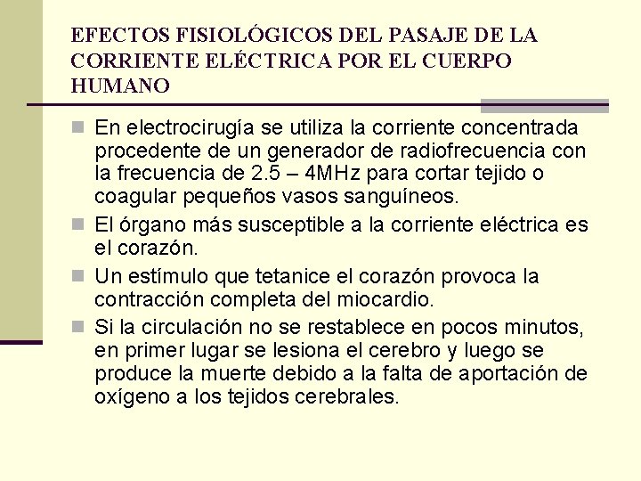 EFECTOS FISIOLÓGICOS DEL PASAJE DE LA CORRIENTE ELÉCTRICA POR EL CUERPO HUMANO n En