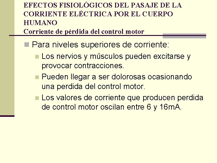 EFECTOS FISIOLÓGICOS DEL PASAJE DE LA CORRIENTE ELÉCTRICA POR EL CUERPO HUMANO Corriente de
