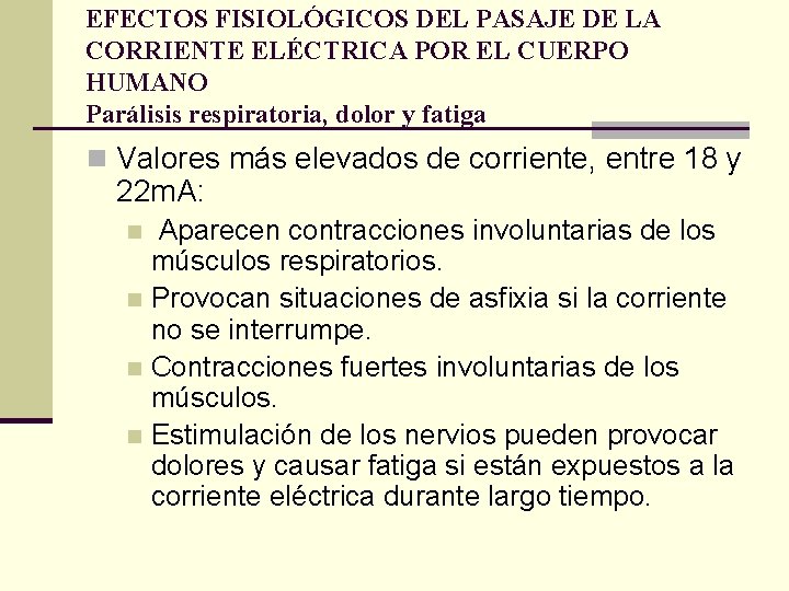 EFECTOS FISIOLÓGICOS DEL PASAJE DE LA CORRIENTE ELÉCTRICA POR EL CUERPO HUMANO Parálisis respiratoria,