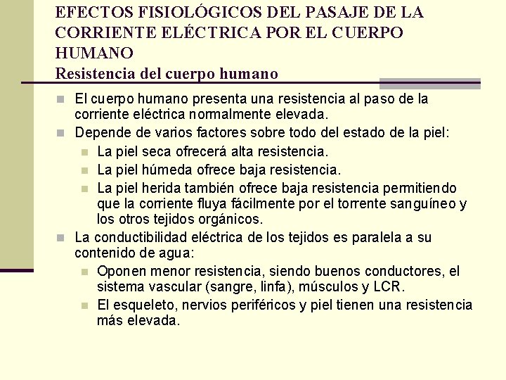 EFECTOS FISIOLÓGICOS DEL PASAJE DE LA CORRIENTE ELÉCTRICA POR EL CUERPO HUMANO Resistencia del