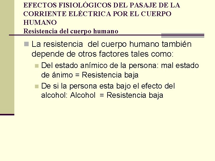 EFECTOS FISIOLÓGICOS DEL PASAJE DE LA CORRIENTE ELÉCTRICA POR EL CUERPO HUMANO Resistencia del