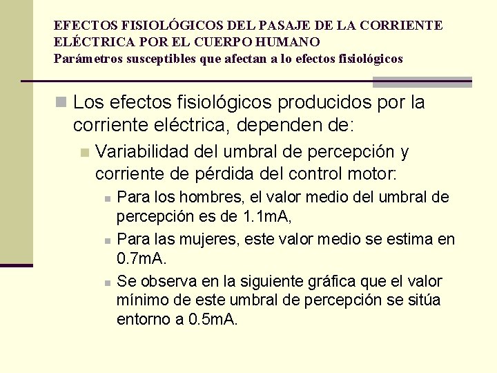 EFECTOS FISIOLÓGICOS DEL PASAJE DE LA CORRIENTE ELÉCTRICA POR EL CUERPO HUMANO Parámetros susceptibles