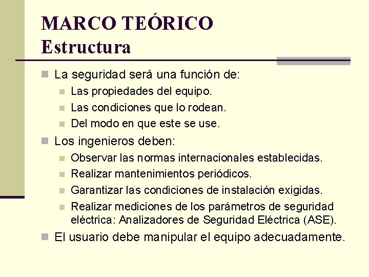 MARCO TEÓRICO Estructura n La seguridad será una función de: n Las propiedades del