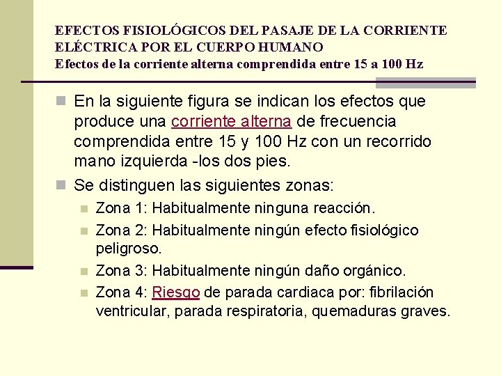 EFECTOS FISIOLÓGICOS DEL PASAJE DE LA CORRIENTE ELÉCTRICA POR EL CUERPO HUMANO Efectos de