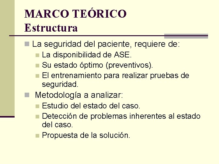 MARCO TEÓRICO Estructura n La seguridad del paciente, requiere de: n La disponibilidad de