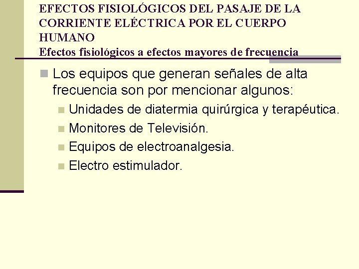 EFECTOS FISIOLÓGICOS DEL PASAJE DE LA CORRIENTE ELÉCTRICA POR EL CUERPO HUMANO Efectos fisiológicos