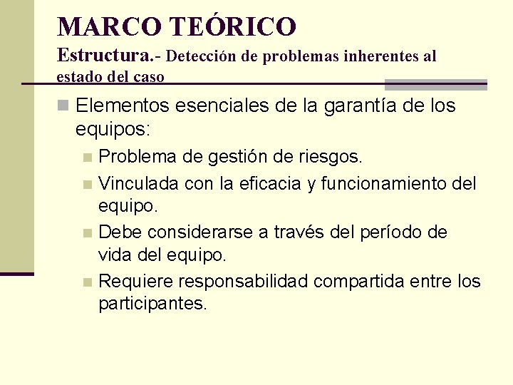 MARCO TEÓRICO Estructura. - Detección de problemas inherentes al estado del caso n Elementos