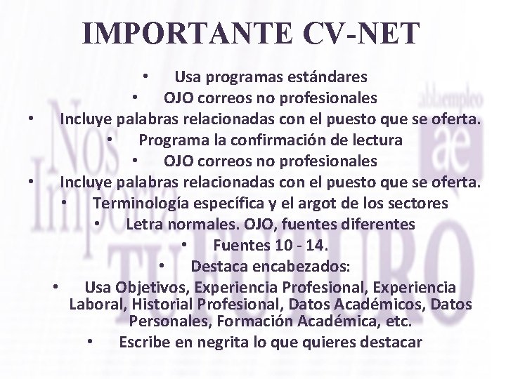 IMPORTANTE CV-NET Usa programas estándares • OJO correos no profesionales Incluye palabras relacionadas con