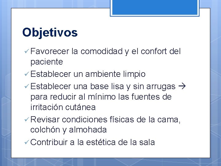 Objetivos ü Favorecer la comodidad y el confort del paciente ü Establecer un ambiente