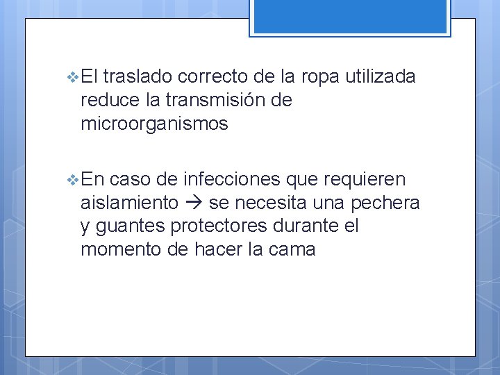 v El traslado correcto de la ropa utilizada reduce la transmisión de microorganismos v