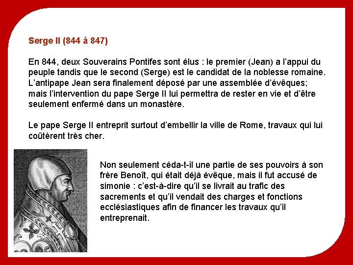 Serge II (844 à 847) En 844, deux Souverains Pontifes sont élus : le