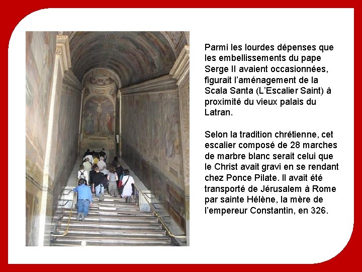 Parmi les lourdes dépenses que les embellissements du pape Serge II avaient occasionnées, figurait