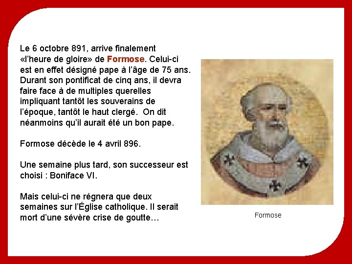 Le 6 octobre 891, arrive finalement «l’heure de gloire» de Formose. Celui-ci est en