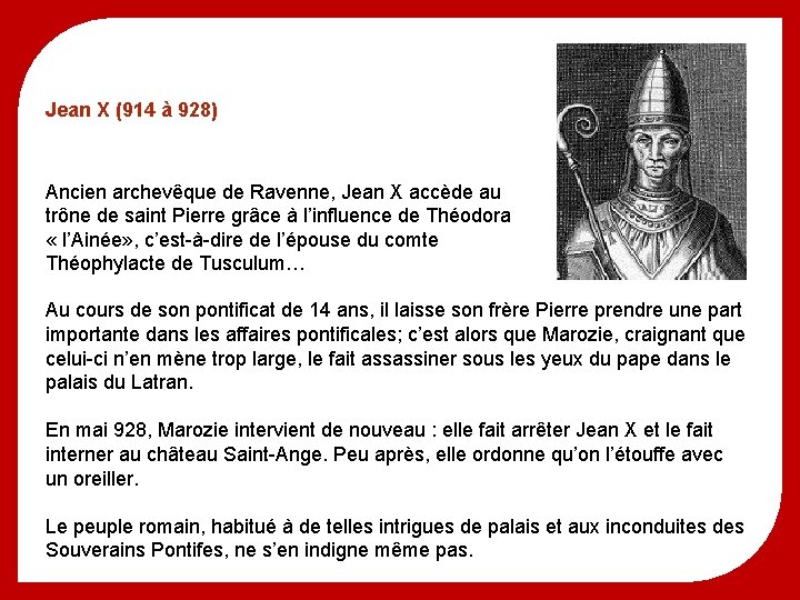 Jean X (914 à 928) Ancien archevêque de Ravenne, Jean X accède au trône