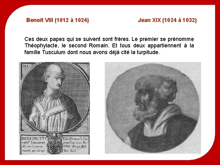 Benoît VIII (1012 à 1024) Jean XIX (1024 à 1032) Ces deux papes qui