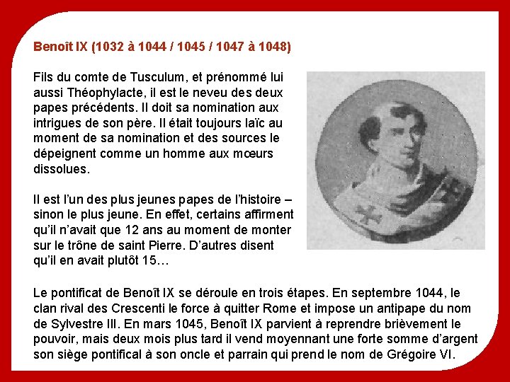 Benoît IX (1032 à 1044 / 1045 / 1047 à 1048) Fils du comte
